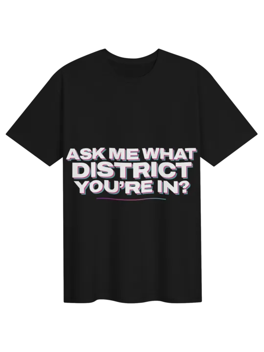 Ask Me What District Tee - Unisex