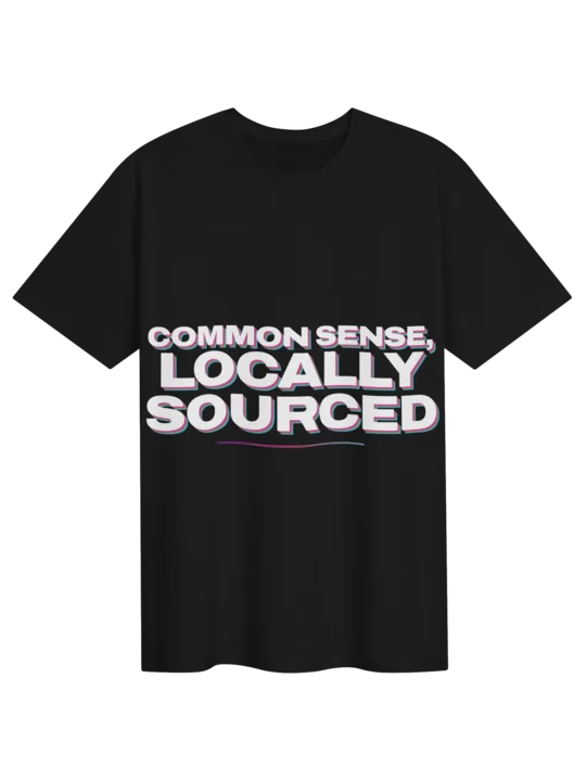 Common Sense Locally Sourced - Unisex